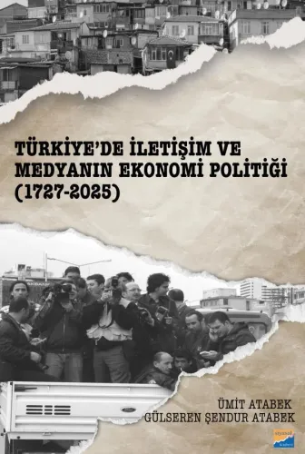 Türkiye’de iletişim ve medyanın ekonomi politiği (1727-2025)