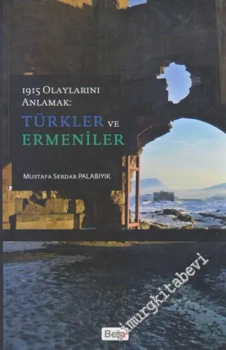 1915 Olaylarını Anlamak: Türkler ve Ermeniler -        2015