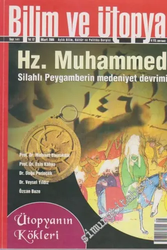 Bilim ve Ütopya Aylık Bilim, Kültür ve Politika Dergisi - Dosya: Muhammed - Silahlı Peygamberin Medeniyet Devrimi - Ütopyanın Kökleri - Sayı: 141    12  Mart 2006