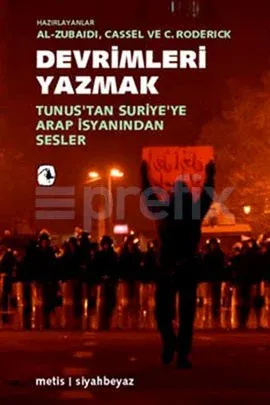 Devrimleri Yazmak: Tunus'dan Suriye'ye Arap İsyanından Sesler
