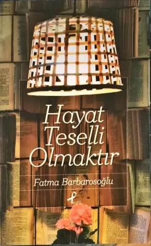 Hayat Teselli Olmaktır