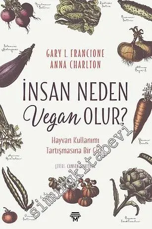 İnsan Neden Vegan Olur? Hayvan Kullanımı Tartışması Bir Giriş -         2016