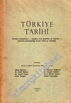 Türkiye Tarihi: Anadolu Selçukluları Anadolu Türk Beylikleri ve Teşkilatı Osmanlı İmparatorluğu Siyasi Tarihi ve Teşkilatı -