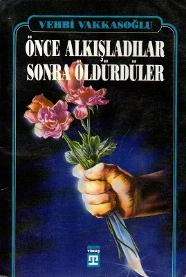 Önce Alkışladılar Sonra Öldürdüler - İkinci El Kitap