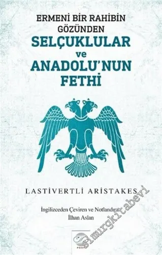Ermeni Bir Rahibin Gözünden Selçuklular ve Anadolu'nun Fethi -         2019