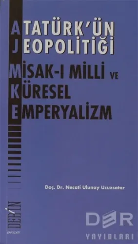 Atatürk'ün Jeopolitiği - Misak-ı Milli ve Küresel Emperyalizm