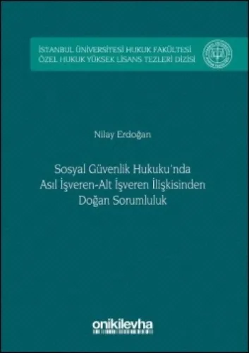 Sosyal Güvenlik Hukuku'n da Asıl İşveren–Alt İşveren İlişkisinden Doğan Sorumluluk