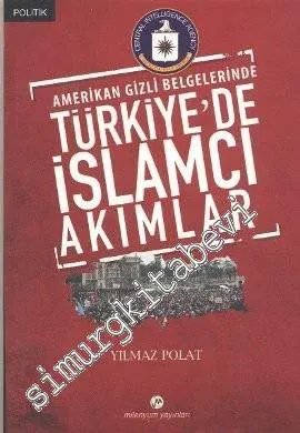 Amerikan Gizli Belgelerinde Türkiye'de İslâmcı Akımlar -        2010