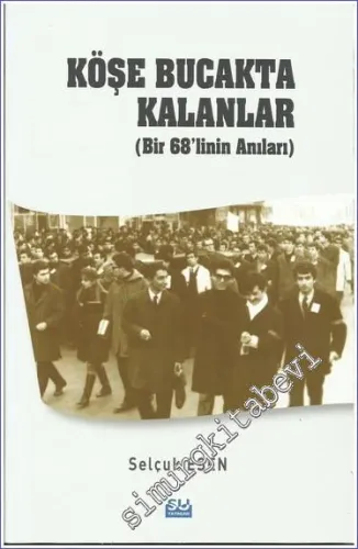 Köşe Bucakta Kalanlar : Bir 68'linin Anıları -         2022