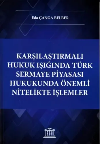 Karşılaştırmalı Hukuk Işığında Türk Sermaye Piyasası Hukukunda Önemli Nitelikte İşlemler