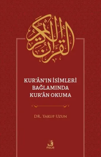 Kur’ân’ın İsimleri Bağlamında Kur’ân Okuma