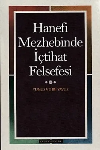 Hanefi Mezhebinde İçtihat Felsefesi