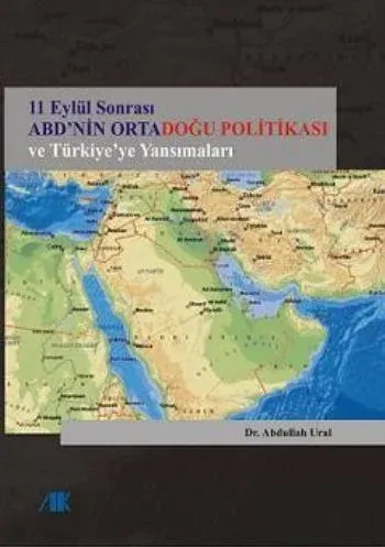 11 Eylül Sonrası ABD'nin Ortadoğu Politikası ve Türkiye'ye Yansımaları