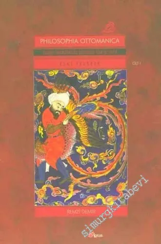 Philosophia Ottomanica, Osmanlı İmparatorluğu Döneminde Türk Felsefesi, Cilt 1: Eski Felsefe -        2005