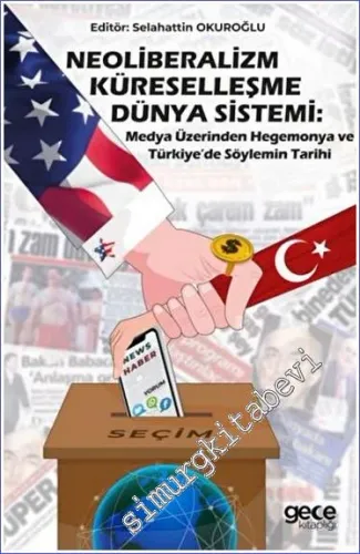Neoliberalizm, Küreselleşme, Dünya Sistemi: Medya Üzerinden Hegemonya ve Türkiye'de Söylemin Tarihi -         2023