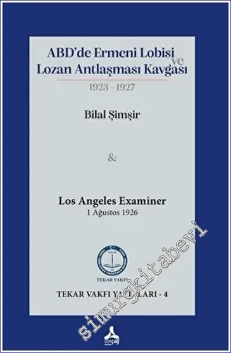 ABD'de Ermeni Lobisi ve Lozan Antlaşması Kavgası 1923 – 1927 -        2023