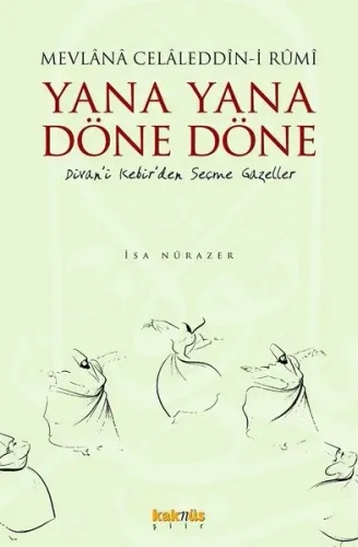 Yana Yana Döne Döne; Divani Kebirden Seçme Gazeller