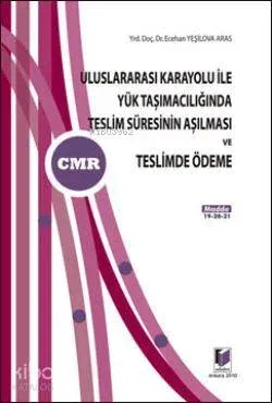 Uluslararası Karayolu ile Yük Taşımacılığında Teslim Süresinin Aşılması ve Teslimde Ödeme