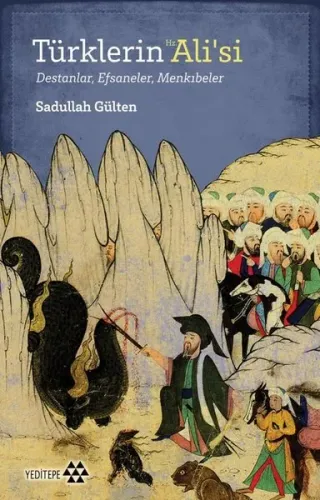 Türklerin Hz. Alisi: Destanlar - Efsaneler - Menkıbeler | Kitap Ambarı