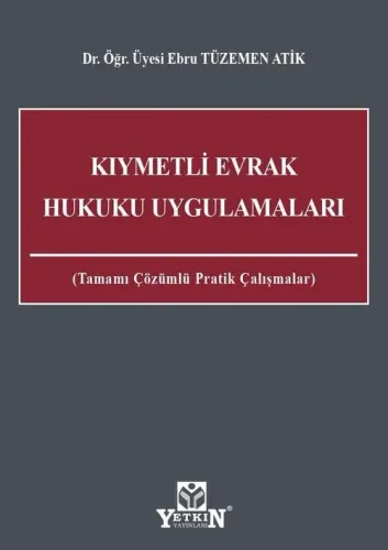 Kıymetli Evrak Hukuku Uygulamaları Tamamı Çözümlü Pratik Çalışmaları