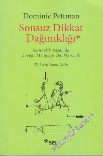 Sonsuz Dikkat Dağınıklığı : Gündelik Yaşamda Sosyal Medyaya Odaklanmak -        2021