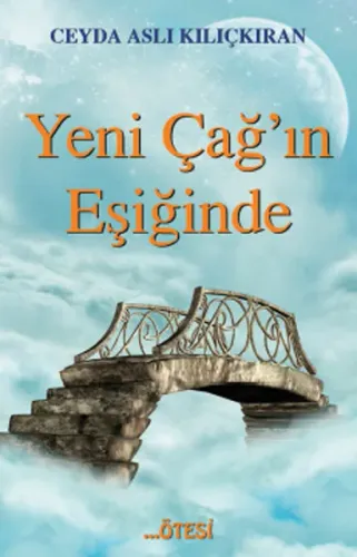 Yeni Çağ'ın Eşiğinde Ceyda Aslı Kılıçkıran