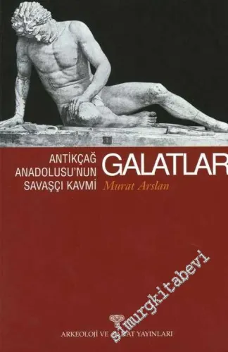 Antikçağ Anadolusu'nun Savaşçı Kavmi Galatlar -        2000