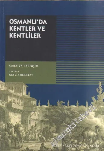 Osmanlı'da Kentler ve Kentliler: Kent Mekânında Ticaret Zanaat ve Gıda Üretimi 1550 - 1650 -