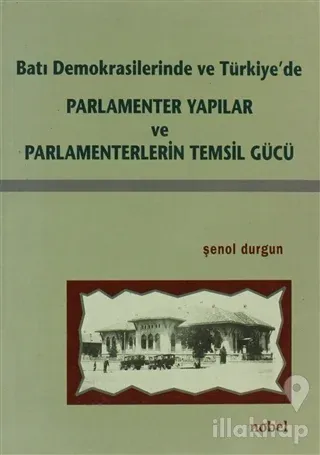 Batı Demokrasilerinde ve Türkiye'de  Parlamenter Yapılar ve Parlamenterlerin Temsil Gücü