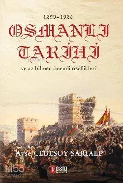 1299 - 1922 Osmanlı Tarihi ve Az Bilinen Önemli Özellikleri