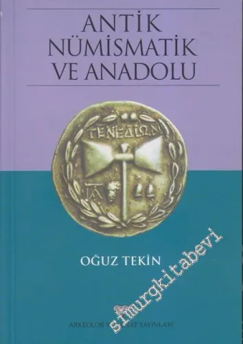 Antik Nümismatik ve Anadolu - Arkaik ve Klasik Çağlar