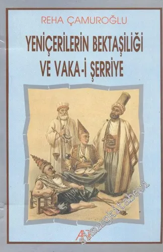 Yeniçerilerin Bektaşiliği ve Vaka-i Şerriye
