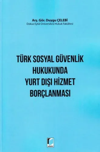 Türk Sosyal Güvenlik Hukukunda Yurt Dışı Hizmet Borçlanması