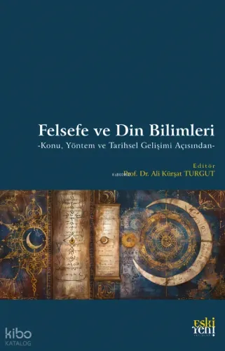 Felsefe ve Din Bilimleri;-Konu Yöntem ve Tarihsel Gelişimi Açısından-