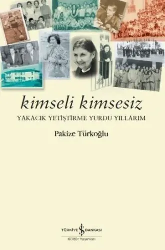 Kimseli Kimsesiz; Yakacık Yetiştirme Yurdu Yıllarım