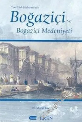 Yeni Türk Edebiyatı'nda Boğaziçi ve Boğaziçi Medeniyeti -        2005