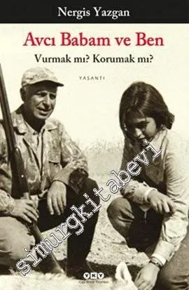 Avcı Babam ve Ben: Vurmak mı? Korumak mı? -