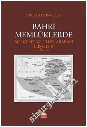 Bahri Memlüklerde Bölgesel ve Uluslararası İlişkiler (1250 - 1382) -         2020
