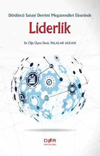 DÖRDÜNCÜ SANAYİ DEVRİMİ EKSENİNDE LİDERLİK Deniz Palalar Alkan