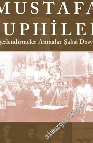 Mustafa Suphiler : Değerlendirmeler - Anmalar - Şahsi Dosyası -         2020