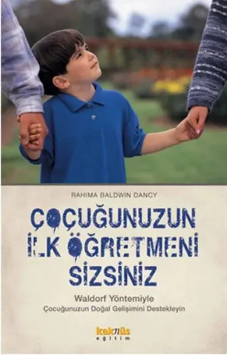 Çocuğunuzun İlk Öğretmeni Sizsiniz; Waldorf Yöntemiyle Çocuğunuzun Doğal Gelişimini Destekleyin