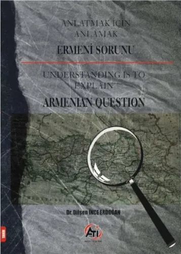 Anlatmak İçin Anlamak Ermeni Sorunu; Understanding is to Explain Armanian Question