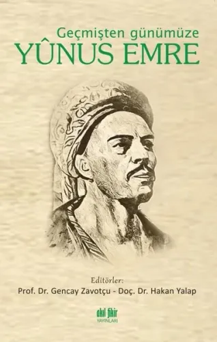 Geçmişten Günümüze Yunus Emre | Gencay Zavotçu | Akıl Fikir Yayınları