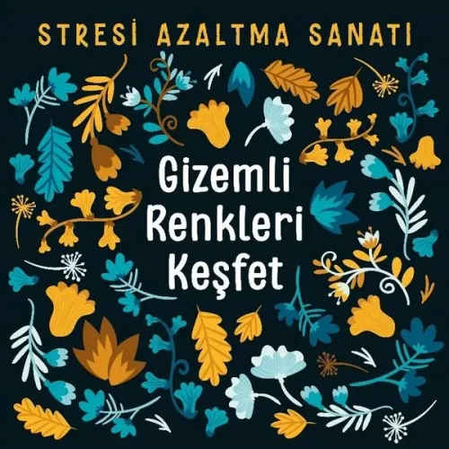 Gizemli Renkleri Keşfet;Stresi Azaltma Sanatı