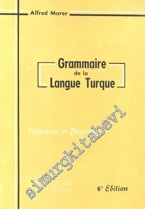 Grammaire de la Langue Turque = Fransızca İzahlı Türkçe Gramer -