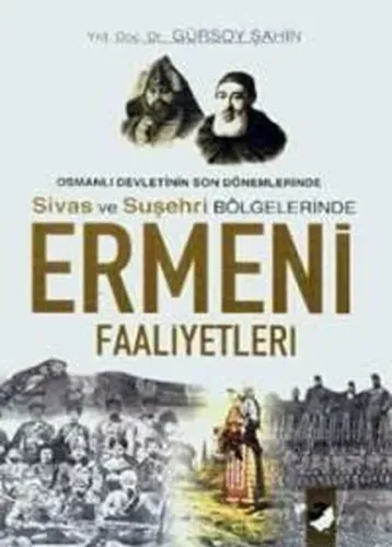 Ermeni Faaliyetleri; Osmanlı Devletinin Son Dönemlerinde Sivas ve Suşehri Bölgelerinde