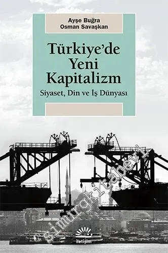 Türkiye'de Yeni Kapitalizm: Siyaset, Din ve İş Dünyası - 2014