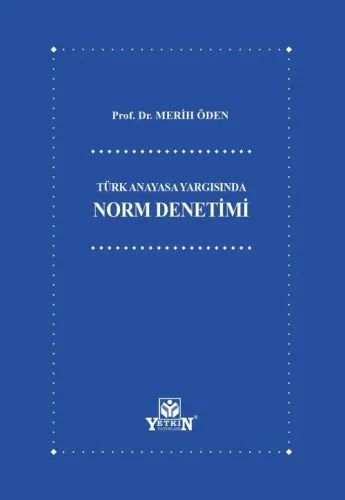 Türk Anayasa Yargısında Norm Denetimi