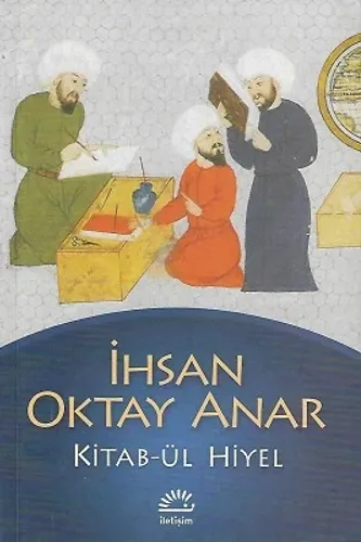 Kitab-ül Hiyel (Eski Zaman Mucitlerinin İnanılmaz Hayat Öyküleri)