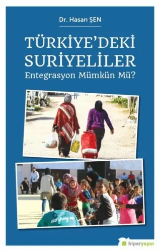 Türkiye'deki Suriyeliler; Entegrasyon Mümkün mü?